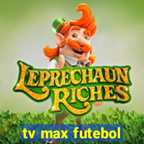 tv max futebol